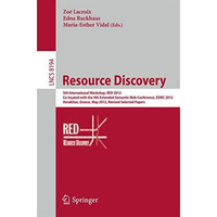 Resource Discovery: 5th International Workshop, RED 2012, Co-located with the 9t [Paperback]