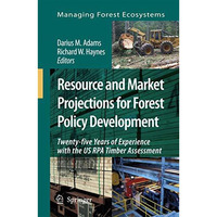 Resource and Market Projections for Forest Policy Development: Twenty-five Years [Paperback]