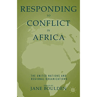 Responding to Conflict in Africa: The United Nations and Regional Organizations [Hardcover]