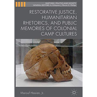 Restorative Justice, Humanitarian Rhetorics, and Public Memories of Colonial Cam [Paperback]