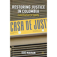 Restoring Justice in Colombia: Conciliation in Equity [Paperback]