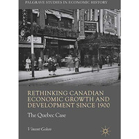 Rethinking Canadian Economic Growth and Development since 1900: The Quebec Case [Paperback]