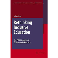 Rethinking Inclusive Education: The Philosophers of Difference in Practice [Hardcover]