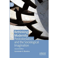 Rethinking Modernity: Postcolonialism and the Sociological Imagination [Paperback]