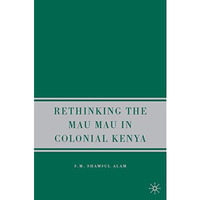 Rethinking the Mau Mau in Colonial Kenya [Hardcover]