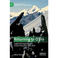 Returning to Q'ero: Sustaining Indigeneity in an Andean Ecosystem 1969-2020 [Hardcover]