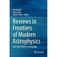 Reviews in Frontiers of Modern Astrophysics: From Space Debris to Cosmology [Paperback]