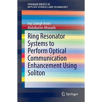 Ring Resonator Systems to Perform Optical Communication Enhancement Using Solito [Paperback]