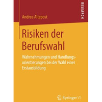 Risiken der Berufswahl: Wahrnehmungen und Handlungsorientierungen bei der Wahl e [Paperback]