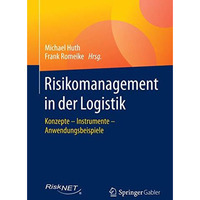 Risikomanagement in der Logistik: Konzepte  Instrumente  Anwendungsbeispiele [Paperback]