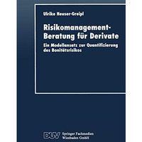 Risikomanagement-Beratung f?r Derivate: Ein Modellansatz zur Quantifizierung des [Paperback]