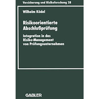 Risikoorientierte Abschlu?pr?fung: Integration in das Risiko-Management von Pr?f [Paperback]