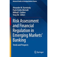 Risk Assessment and Financial Regulation in Emerging Markets' Banking: Trends an [Paperback]