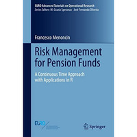 Risk Management for Pension Funds: A Continuous Time Approach with Applications  [Hardcover]