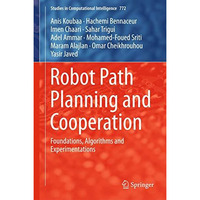 Robot Path Planning and Cooperation: Foundations, Algorithms and Experimentation [Hardcover]