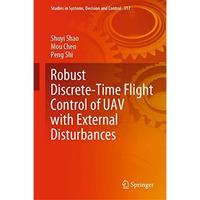 Robust Discrete-Time Flight Control of UAV with External Disturbances [Hardcover]