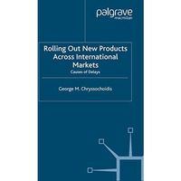 Rolling Out New Products Across International Markets: Causes of Delays [Paperback]