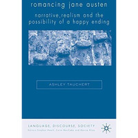 Romancing Jane Austen: Narrative, Realism, and the Possibility of a Happy Ending [Hardcover]