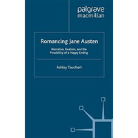 Romancing Jane Austen: Narrative, Realism, and the Possibility of a Happy Ending [Paperback]