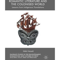 Romantic Literature and the Colonised World: Lessons from Indigenous Translation [Paperback]