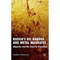 Russia's Oil Barons and Metal Magnates: Oligarchs and the State in Transition [Hardcover]