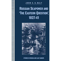 Russian Seapower and the Eastern Question 182741 [Paperback]