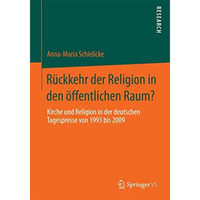 R?ckkehr der Religion in den ?ffentlichen Raum?: Kirche und Religion in der deut [Paperback]