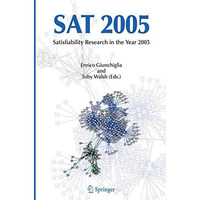 SAT 2005: Satisfiability Research in the Year 2005 [Paperback]