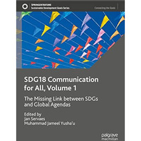 SDG18 Communication for All, Volume 1: The Missing Link between SDGs and Global  [Hardcover]