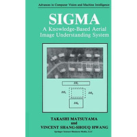 SIGMA: A Knowledge-Based Aerial Image Understanding System [Paperback]