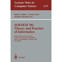 SOFSEM '96: Theory and Practice of Informatics: 23rd Seminar on Current Trends i [Paperback]