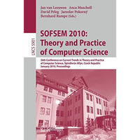 SOFSEM 2010: Theory and Practice of Computer Science: 36th Conference on Current [Paperback]