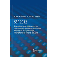 SSP 2012: Proceedings of the 5th International Symposium on Symmetries in Subato [Paperback]