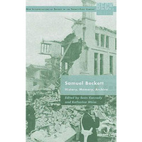 Samuel Beckett: History, Memory, Archive [Hardcover]