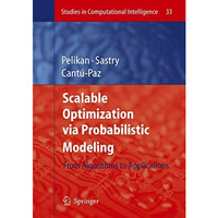 Scalable Optimization via Probabilistic Modeling: From Algorithms to Application [Paperback]