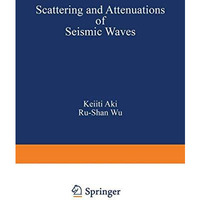 Scattering and Attenuations of Seismic Waves, Part I [Paperback]