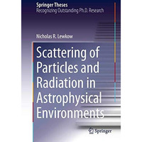 Scattering of Particles and Radiation in Astrophysical Environments [Hardcover]