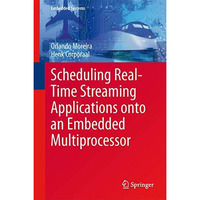 Scheduling Real-Time Streaming Applications onto an Embedded Multiprocessor [Hardcover]