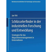 Schl?sselerfinder in der industriellen Forschung und Entwicklung: Strategien f?r [Paperback]