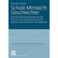 Schule M(m)acht Geschlechter: Eine Auseinandersetzung mit Schule und Geschlecht  [Paperback]