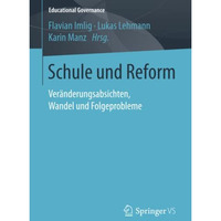 Schule und Reform: Ver?nderungsabsichten, Wandel und Folgeprobleme [Paperback]