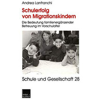 Schulerfolg von Migrationskindern: Die Bedeutung familienerg?nzender Betreuung i [Paperback]