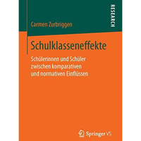 Schulklasseneffekte: Sch?lerinnen und Sch?ler zwischen komparativen und normativ [Paperback]