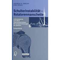 Schulterinstabilit?t  Rotatorenmanschette: Arthroskopische und offene Operation [Paperback]