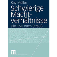 Schwierige Machtverh?ltnisse: Die CSU nach Strau? [Paperback]