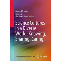 Science Cultures in a Diverse World: Knowing, Sharing, Caring [Hardcover]