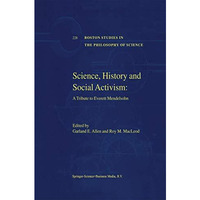 Science, History and Social Activism: A Tribute to Everett Mendelsohn [Paperback]