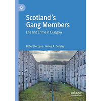 Scotlands Gang Members: Life and Crime in Glasgow [Hardcover]