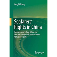 Seafarers Rights in China: Restructuring in Legislation and Practice Under the  [Hardcover]