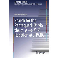 Search for the Pentaquark ?+ via the ?p ? KX Reaction at J-PARC [Paperback]